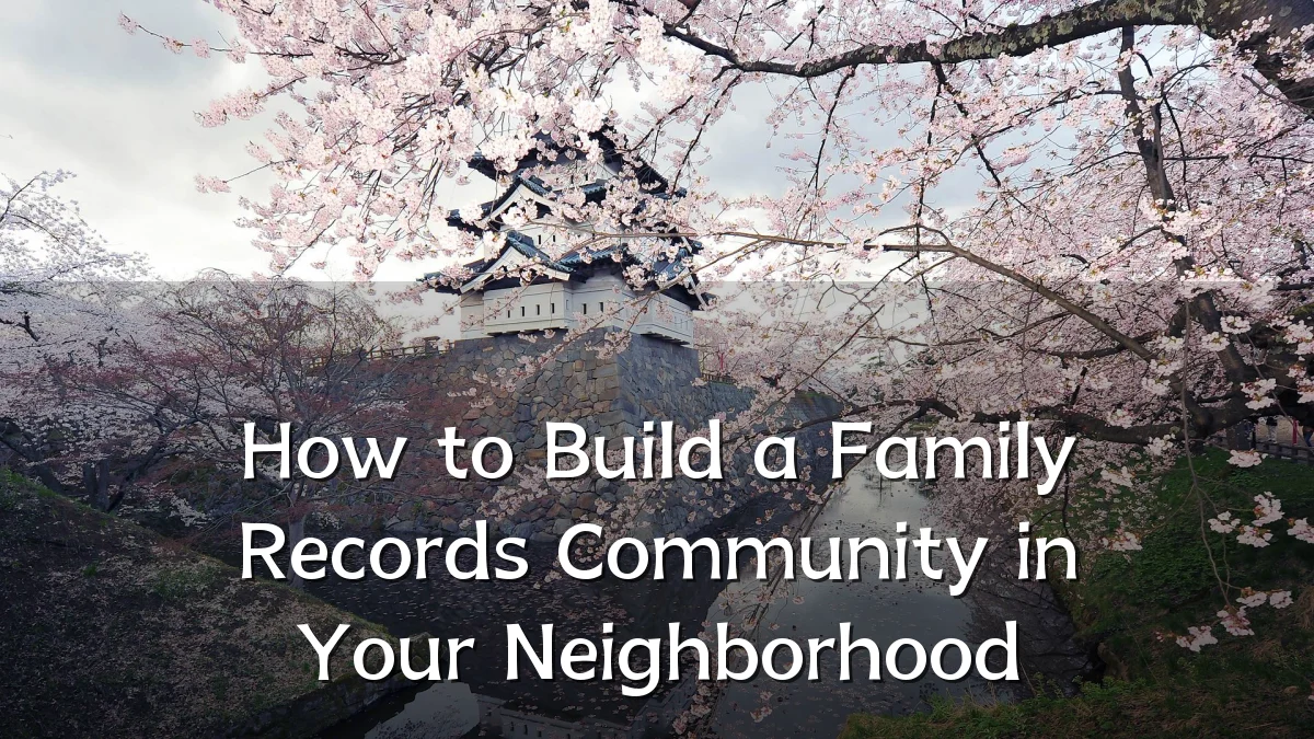 How to Build a Family Records Community in Your Neighborhood