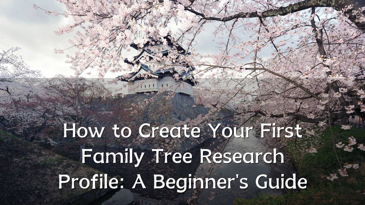How to Create Your First Family Tree Research Profile: A Beginner's Guide