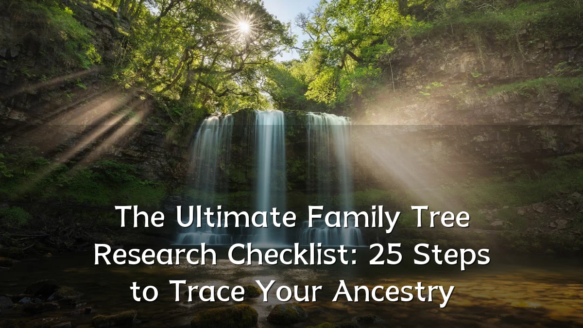 The Ultimate Family Tree Research Checklist: 25 Steps to Trace Your Ancestry